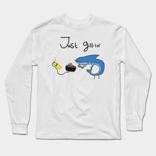 Just Gillin' Long Sleeve T-Shirt